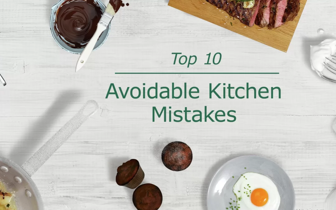 Top 10 Avoidable Kitchen Mistakes